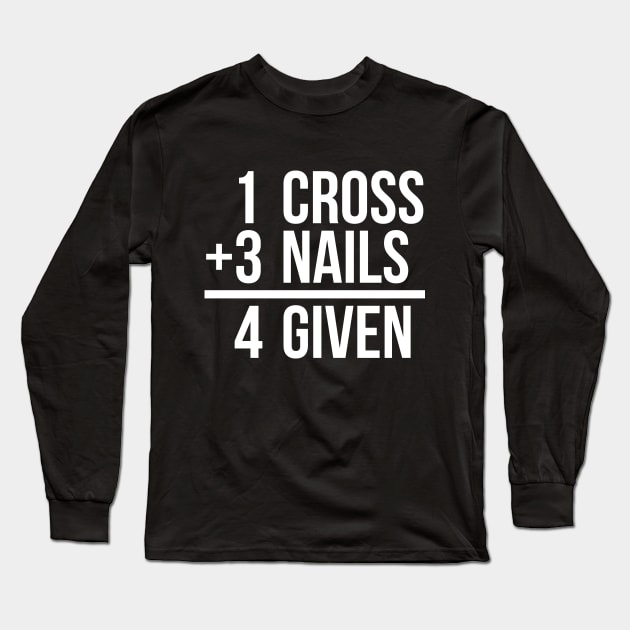 one cross plus three nails equal four given funny T-shirt Long Sleeve T-Shirt by RedYolk